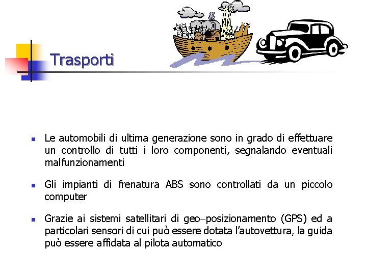 Trasporti n n n Le automobili di ultima generazione sono in grado di effettuare