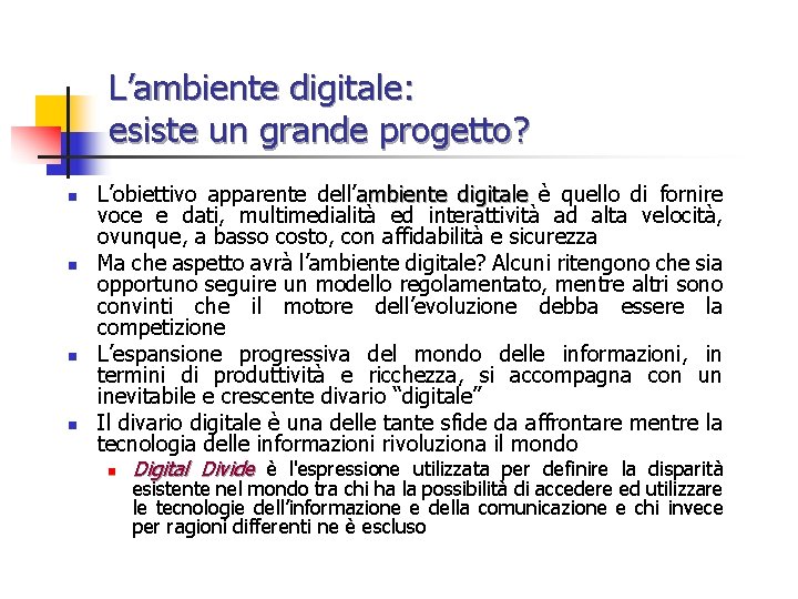 L’ambiente digitale: esiste un grande progetto? n n L’obiettivo apparente dell’ambiente digitale è quello