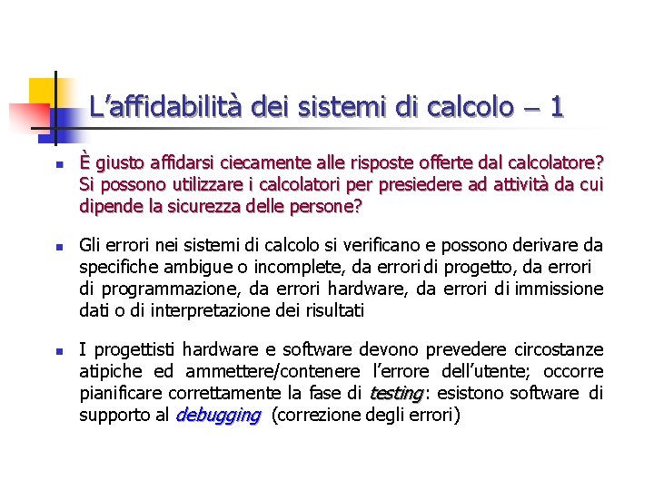 L’affidabilità dei sistemi di calcolo 1 n n n È giusto affidarsi ciecamente alle