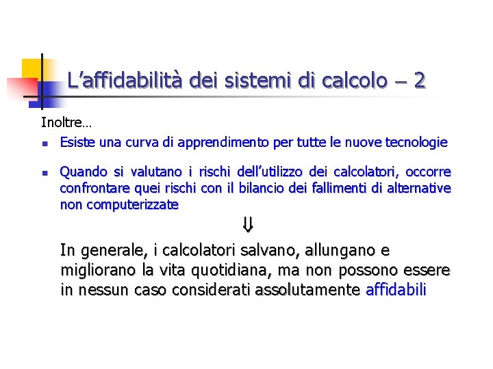 L’affidabilità dei sistemi di calcolo 2 Inoltre… n Esiste una curva di apprendimento per