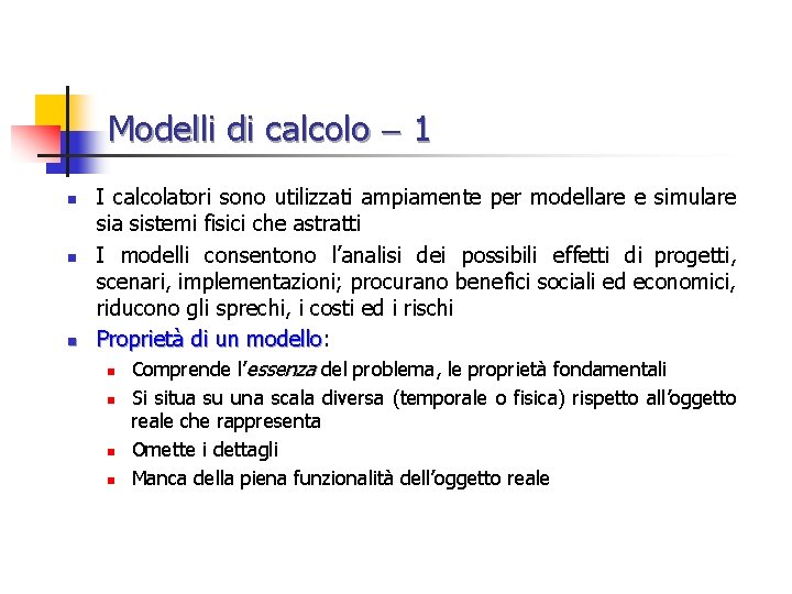 Modelli di calcolo 1 n n n I calcolatori sono utilizzati ampiamente per modellare