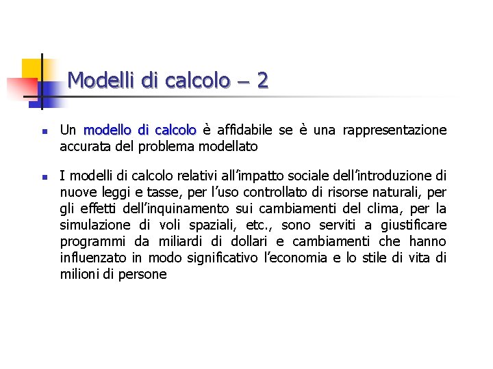 Modelli di calcolo 2 n n Un modello di calcolo è affidabile se è