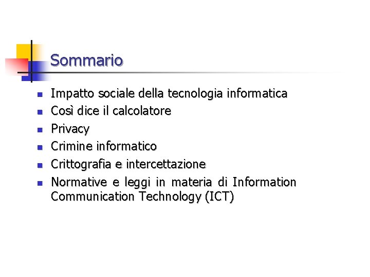 Sommario n n n Impatto sociale della tecnologia informatica Così dice il calcolatore Privacy