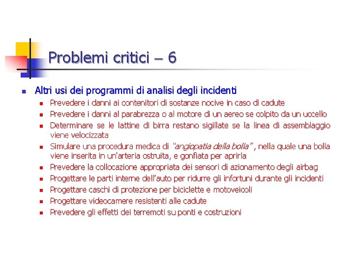 Problemi critici 6 n Altri usi dei programmi di analisi degli incidenti n n