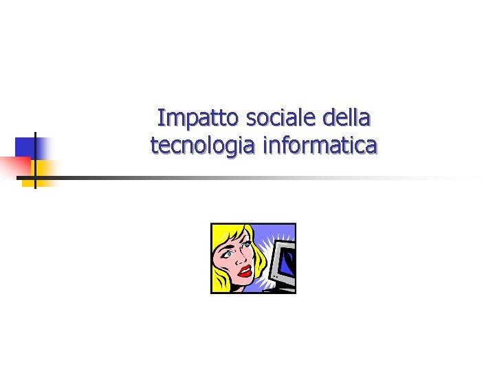 Impatto sociale della tecnologia informatica 