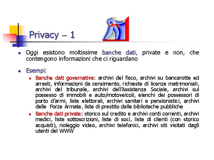 Privacy 1 n n Oggi esistono moltissime banche dati, dati private e non, che