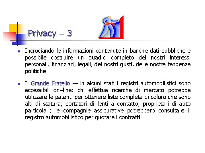 Privacy 3 n n Incrociando le informazioni contenute in banche dati pubbliche è possibile