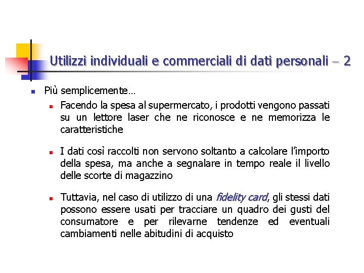 Utilizzi individuali e commerciali di dati personali 2 n Più semplicemente… n Facendo la