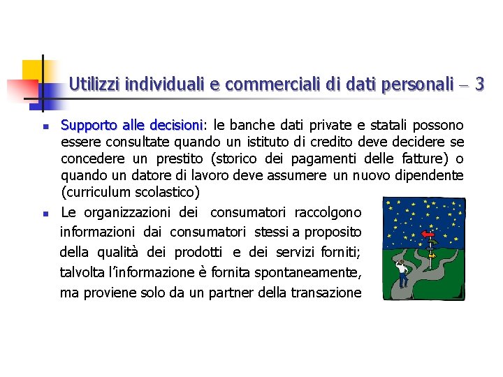 Utilizzi individuali e commerciali di dati personali 3 n n Supporto alle decisioni: decisioni