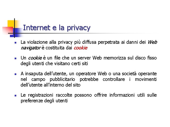 Internet e la privacy n n La violazione alla privacy più diffusa perpetrata ai