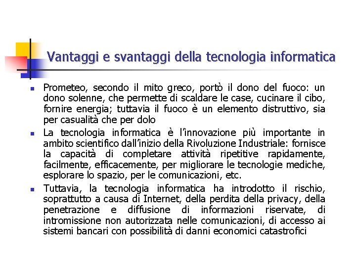 Vantaggi e svantaggi della tecnologia informatica n n n Prometeo, secondo il mito greco,