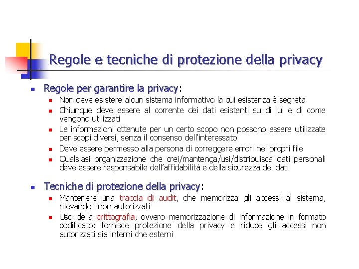 Regole e tecniche di protezione della privacy n Regole per garantire la privacy: privacy