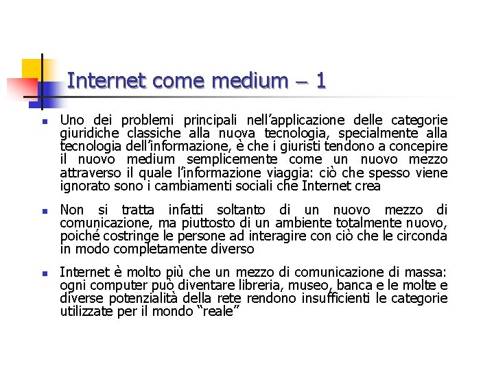 Internet come medium 1 n n n Uno dei problemi principali nell’applicazione delle categorie