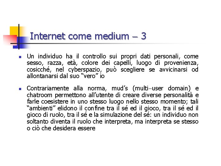 Internet come medium 3 n n Un individuo ha il controllo sui propri dati