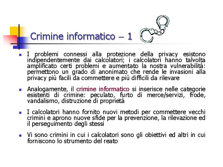 Crimine informatico 1 n n I problemi connessi alla protezione della privacy esistono indipendentemente