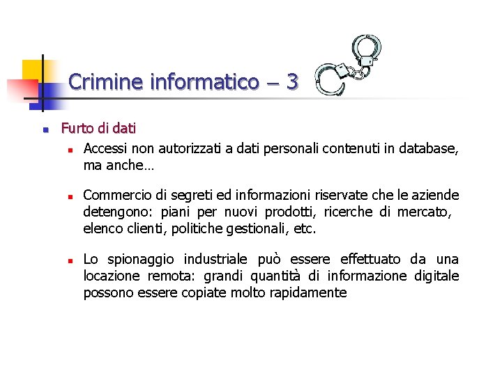 Crimine informatico 3 n Furto di dati n Accessi non autorizzati a dati personali