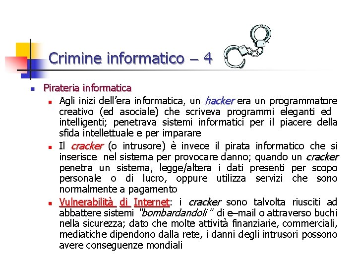 Crimine informatico 4 n Pirateria informatica n Agli inizi dell’era informatica, un hacker era