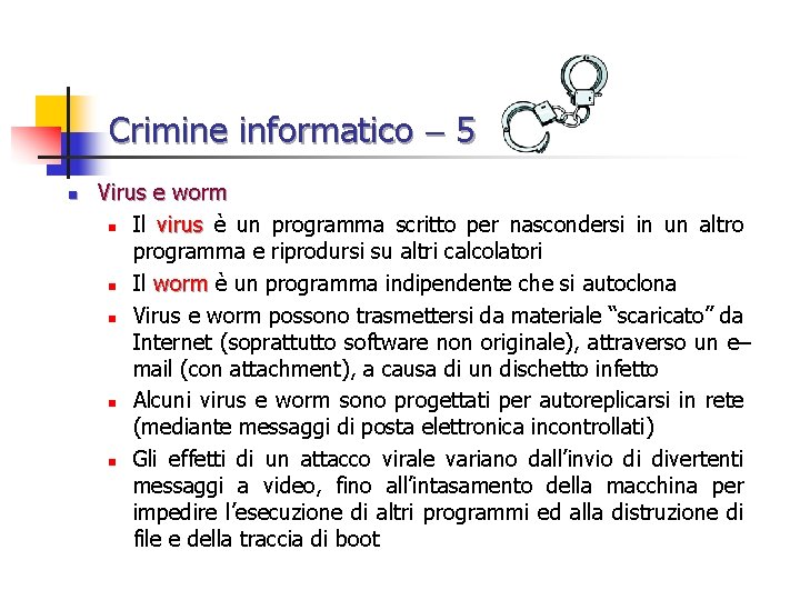 Crimine informatico 5 n Virus e worm n Il virus è un programma scritto