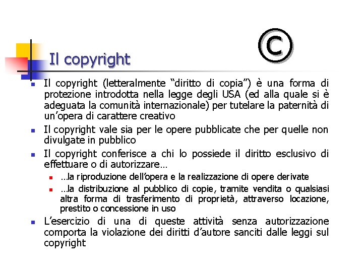 Il copyright n n n Il copyright (letteralmente “diritto di copia”) è una forma