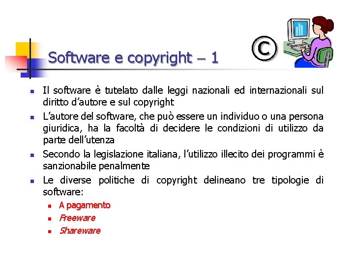 Software e copyright 1 n n © Il software è tutelato dalle leggi nazionali