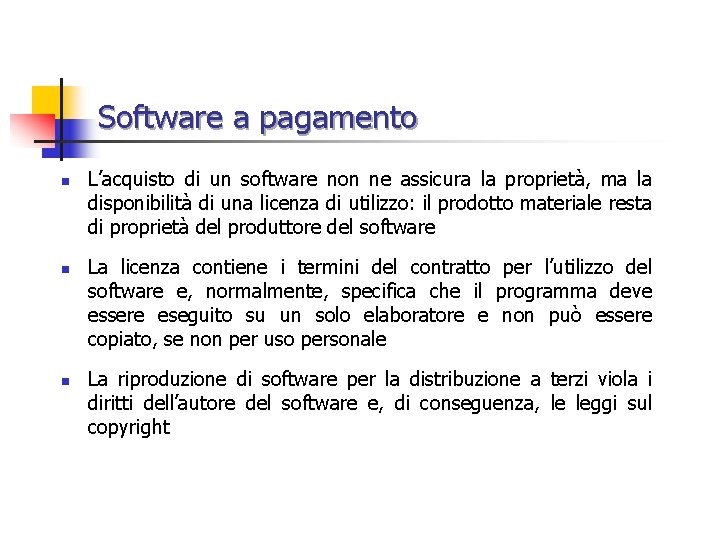 Software a pagamento n n n L’acquisto di un software non ne assicura la