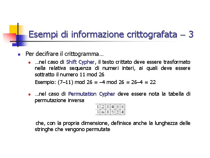 Esempi di informazione crittografata 3 n Per decifrare il crittogramma… n n …nel caso