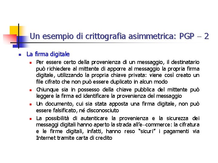 Un esempio di crittografia asimmetrica: PGP 2 n La firma digitale n n Per