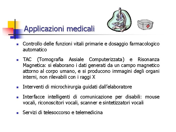 Applicazioni medicali n n n Controllo delle funzioni vitali primarie e dosaggio farmacologico automatico