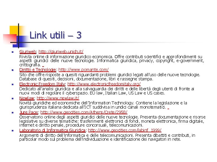 Link utili 3 n n n Giuriweb: Giuriweb http: //giuriweb. unich. it/ Rivista online