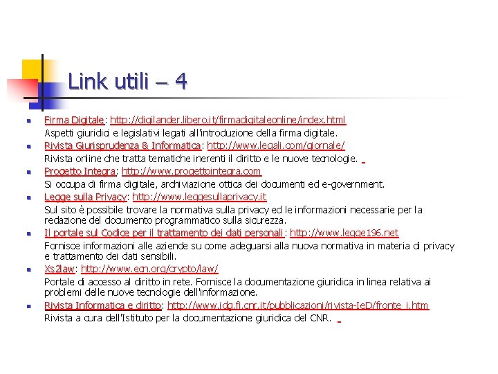 Link utili 4 n n n n Firma Digitale: Digitale http: //digilander. libero. it/firmadigitaleonline/index.