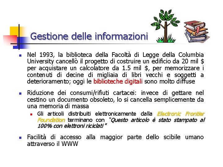 Gestione delle informazioni n n n Nel 1993, la biblioteca della Facoltà di Legge