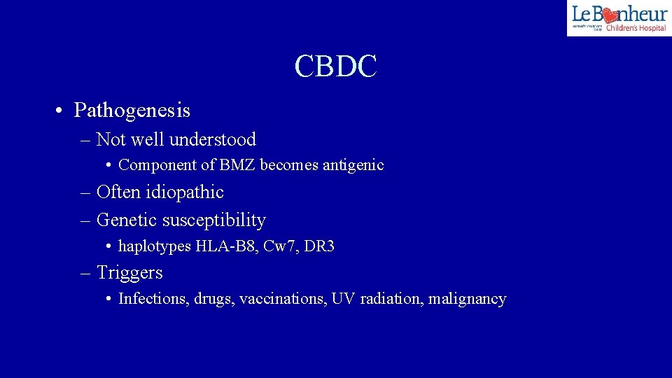 CBDC • Pathogenesis – Not well understood • Component of BMZ becomes antigenic –