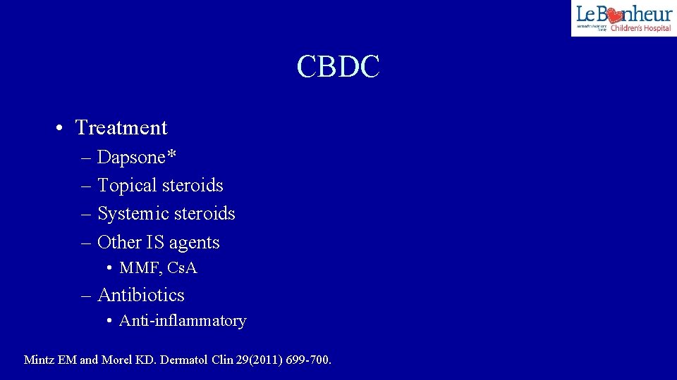 CBDC • Treatment – Dapsone* – Topical steroids – Systemic steroids – Other IS