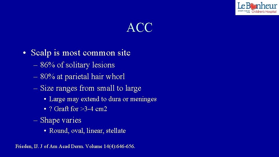 ACC • Scalp is most common site – 86% of solitary lesions – 80%