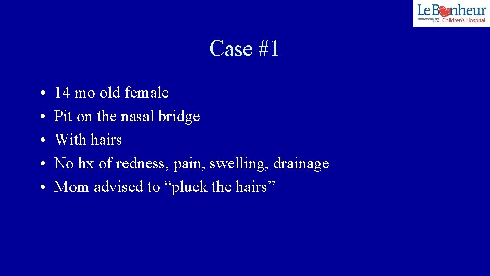 Case #1 • • • 14 mo old female Pit on the nasal bridge