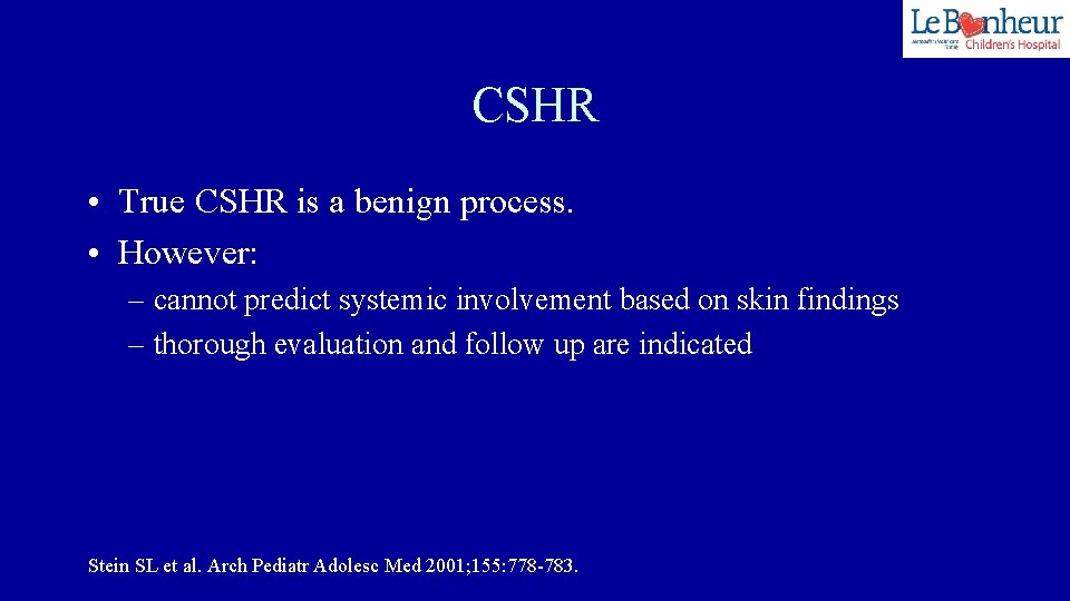 CSHR • True CSHR is a benign process. • However: – cannot predict systemic