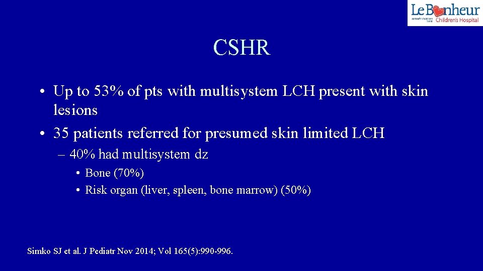 CSHR • Up to 53% of pts with multisystem LCH present with skin lesions