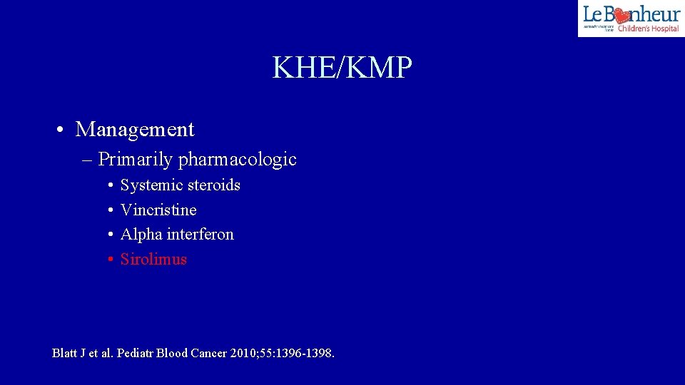 KHE/KMP • Management – Primarily pharmacologic • • Systemic steroids Vincristine Alpha interferon Sirolimus