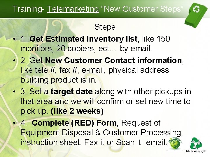 Training- Telemarketing “New Customer Steps” • • Steps 1. Get Estimated Inventory list, like
