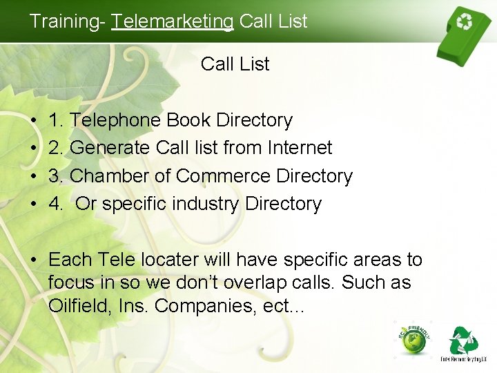 Training- Telemarketing Call List • • 1. Telephone Book Directory 2. Generate Call list