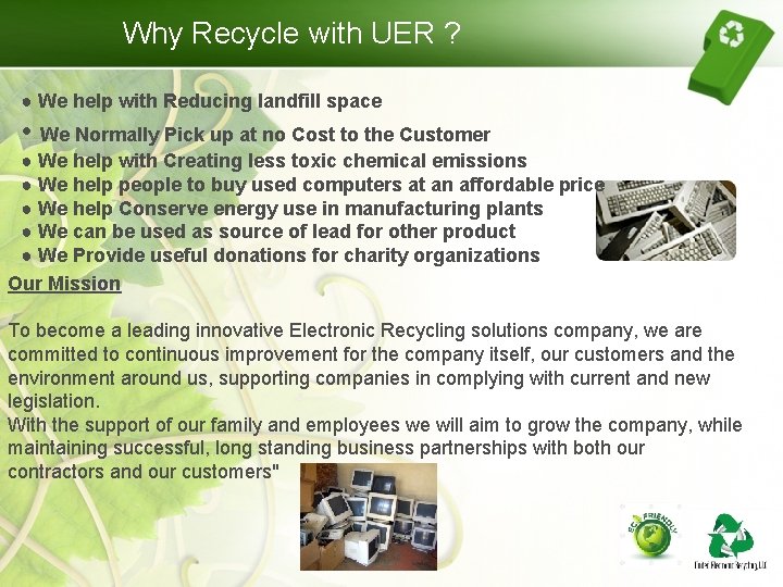 Why Recycle with UER ? ● We help with Reducing landfill space • We