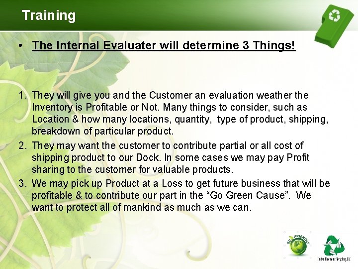 Training • The Internal Evaluater will determine 3 Things! 1. They will give you