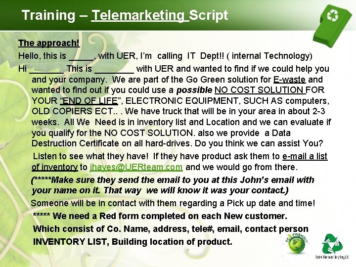 Training – Telemarketing Script The approach! Hello, this is _____, with UER, I’m calling