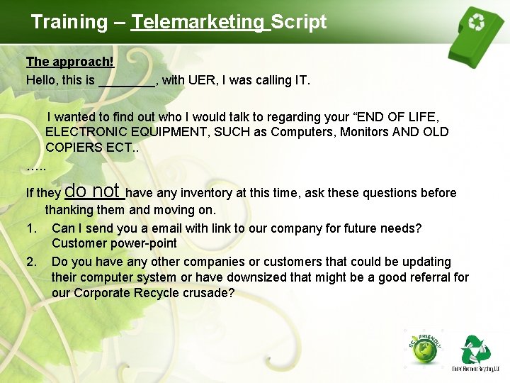 Training – Telemarketing Script The approach! Hello, this is ____, with UER, I was