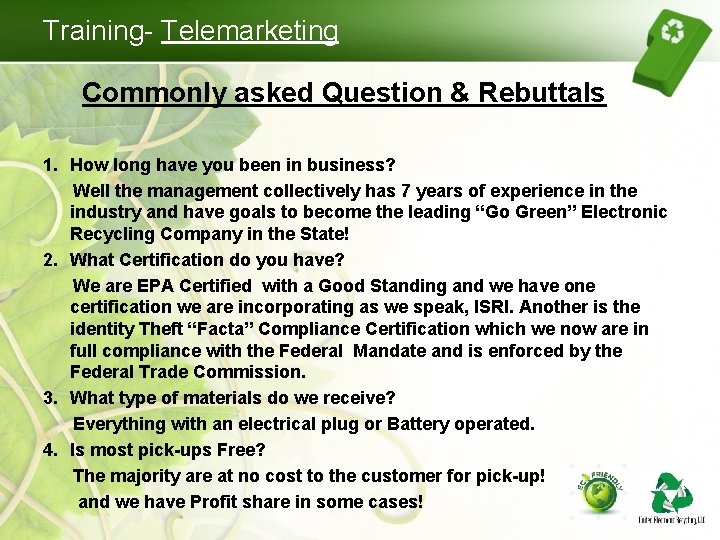 Training- Telemarketing Commonly asked Question & Rebuttals 1. How long have you been in