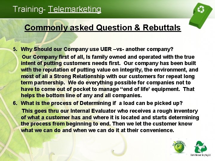 Training- Telemarketing Commonly asked Question & Rebuttals 5. Why Should our Company use UER