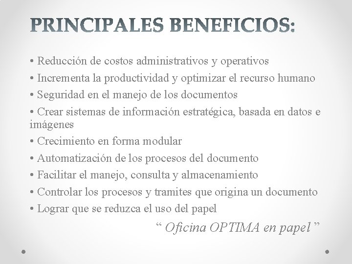  • Reducción de costos administrativos y operativos • Incrementa la productividad y optimizar