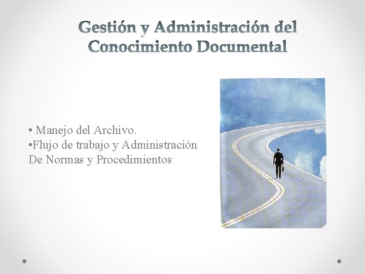  • Manejo del Archivo. • Flujo de trabajo y Administración De Normas y