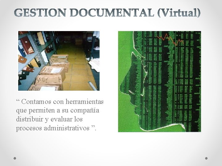 “ Contamos con herramientas que permiten a su compañía distribuir y evaluar los procesos