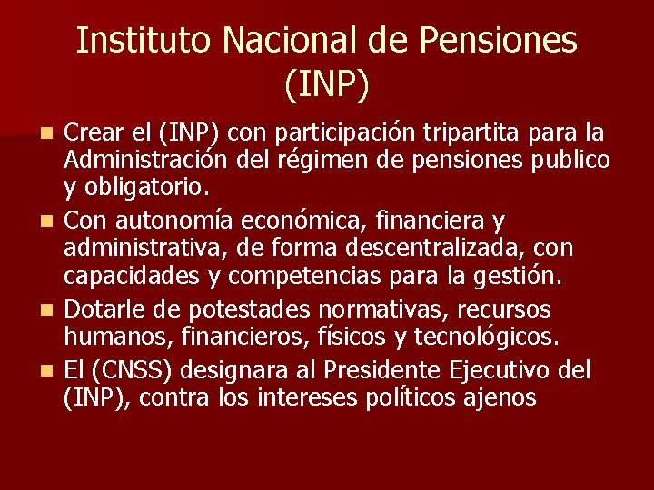 Instituto Nacional de Pensiones (INP) Crear el (INP) con participación tripartita para la Administración